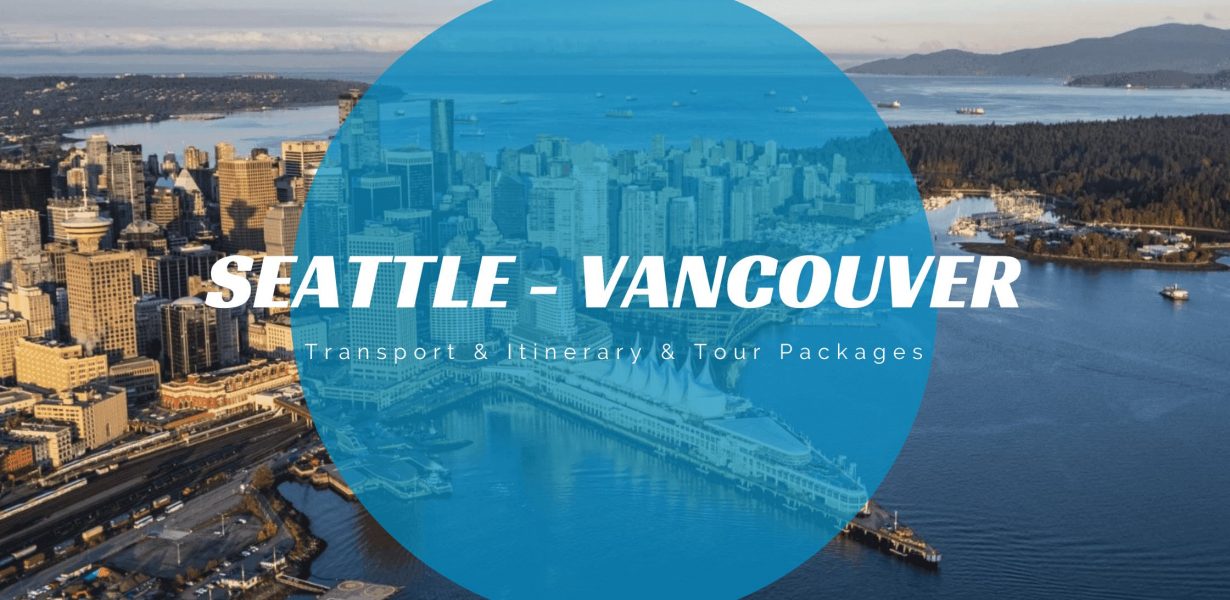 Trips from Seattle to Vancouver: Best Routes and Attractions