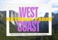 20 Best West Coast National Parks and Road Trip Itinerary