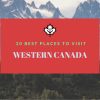 20 Best Places in Western Canada to Visit | Vacation Ideas