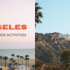 35 Best Summer Activities in Los Angeles | Travel Ideas