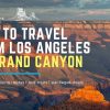 How to Travel from Los Angeles to Grand Canyon | 4 Ways