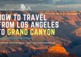 How to Travel from Los Angeles to Grand Canyon | 4 Ways