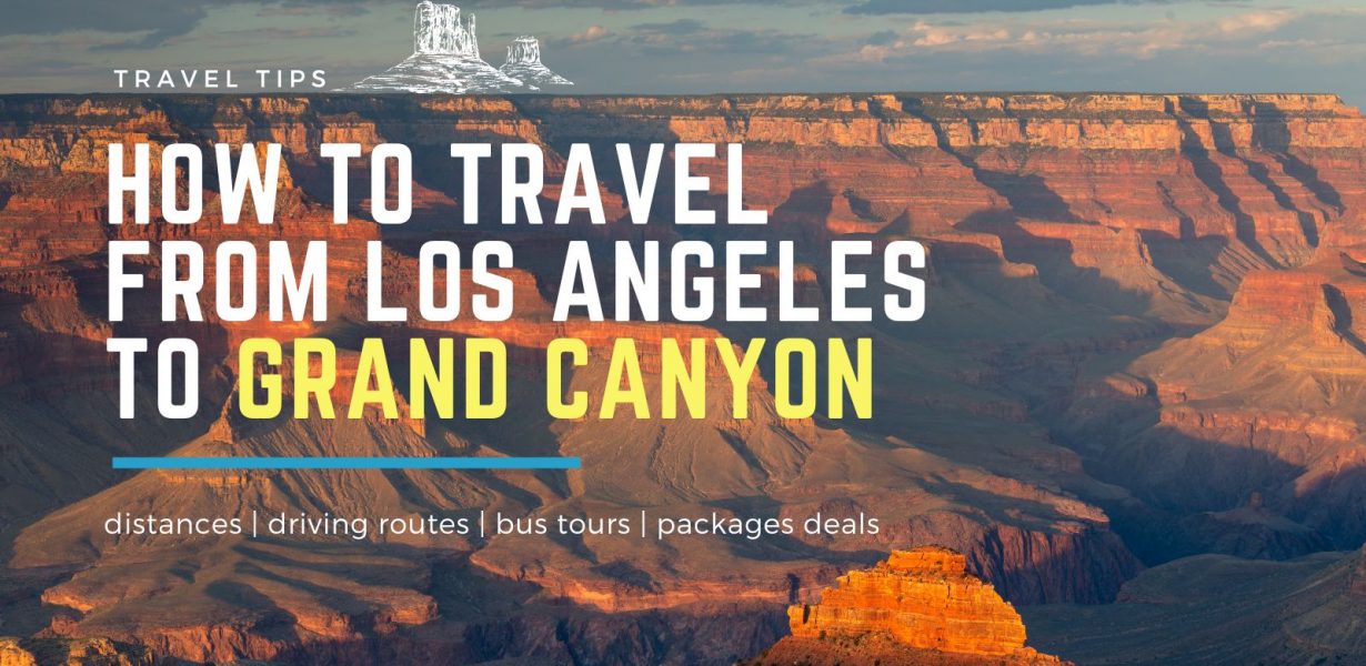How to Travel from Los Angeles to Grand Canyon | 4 Ways