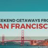 15 Best Weekend Trips from San Francisco | Travel Ideas