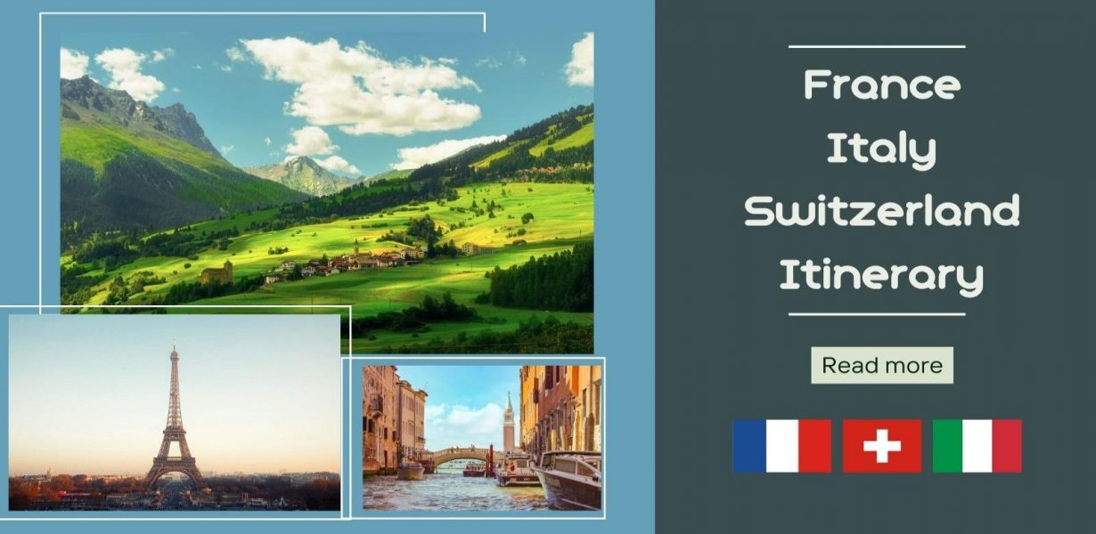 Best France Italy Switzerland Itinerary – 7/10/14 Days