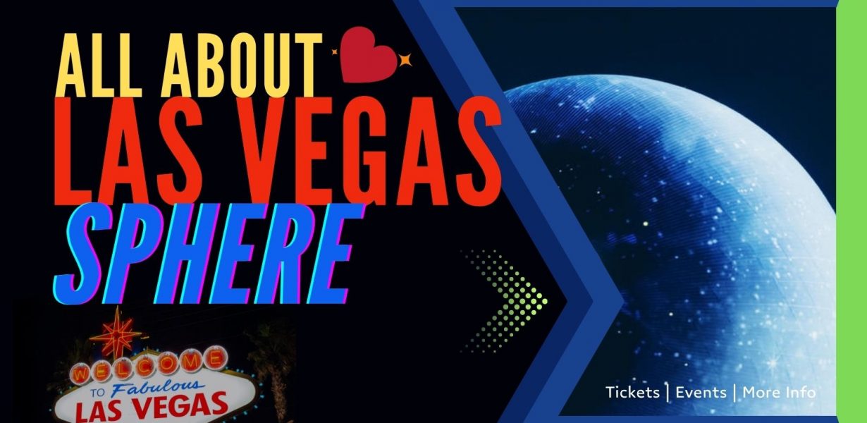 Get Inside the Las Vegas Sphere: Events, Tickets & More