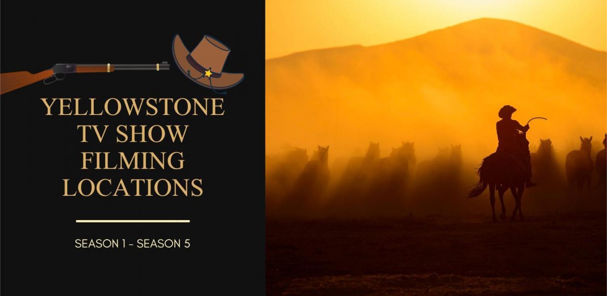 Filming Locations of Yellowstone TV Show: Season 1-5