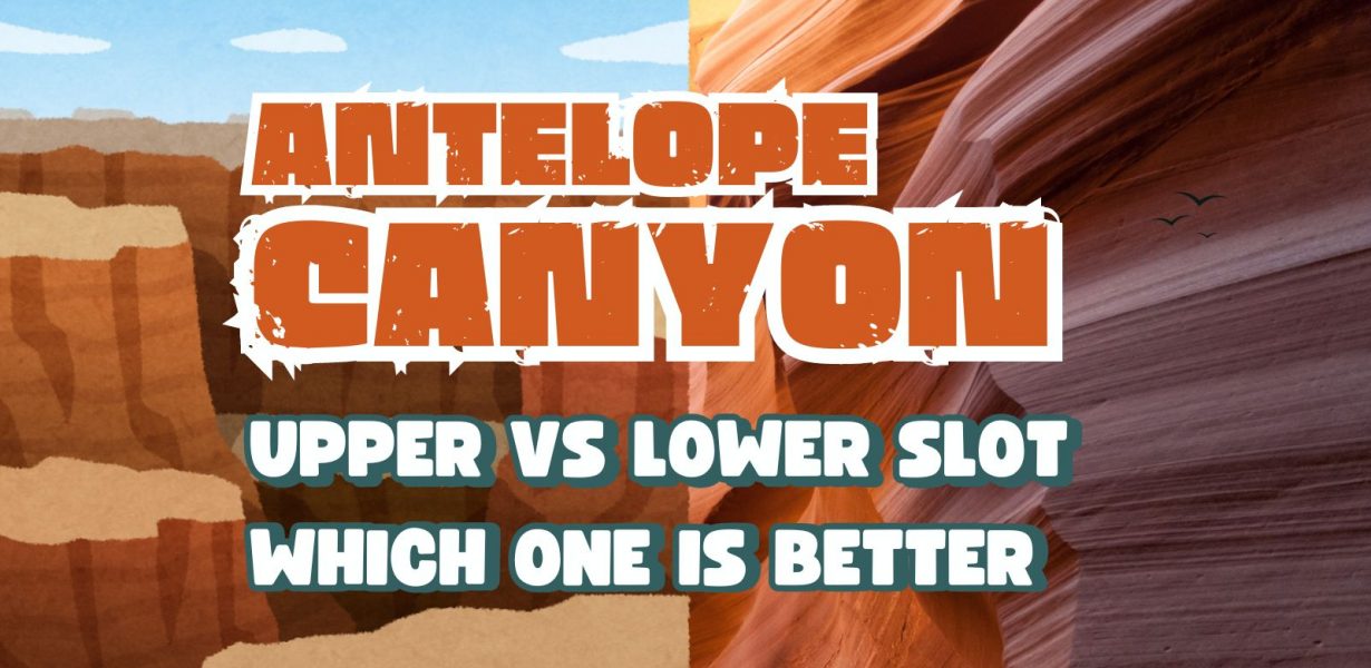 Upper vs. Lower Antelope Canyon: Which One to Visit