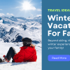 Best Winter Vacations for Families: Top 20 Travel Ideas