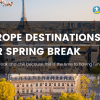 20 Best Spring Break Destinations in Europe | Travel in March & April