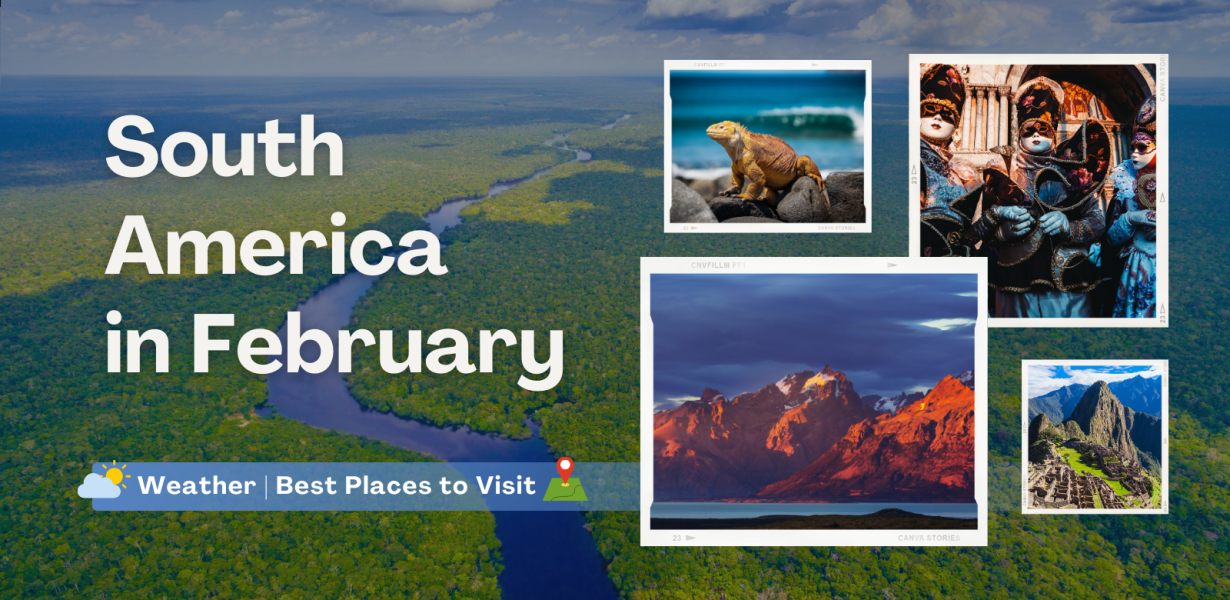 South America in February: Weather and Best Places