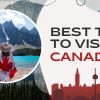 Best Time to Visit Canada: Weather, Places, Activities