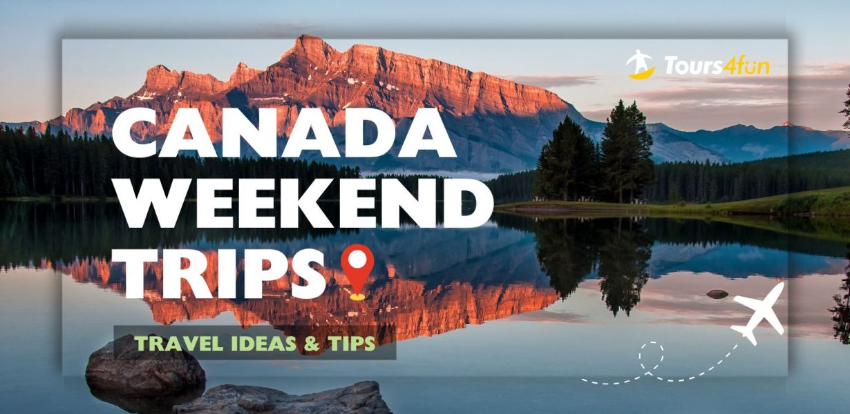 Weekend Getaways in Canada: 2-4 Day Trip Ideas