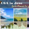 June in the USA | 20+ Places to Go for Your Summer Trip