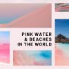 10 Best Pink Water Beaches Around the World