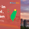 1 Day in Taipei, Taiwan: Try These Trip Itinerary
