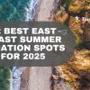 22 Best East Coast Summer Vacation Spots for 2026
