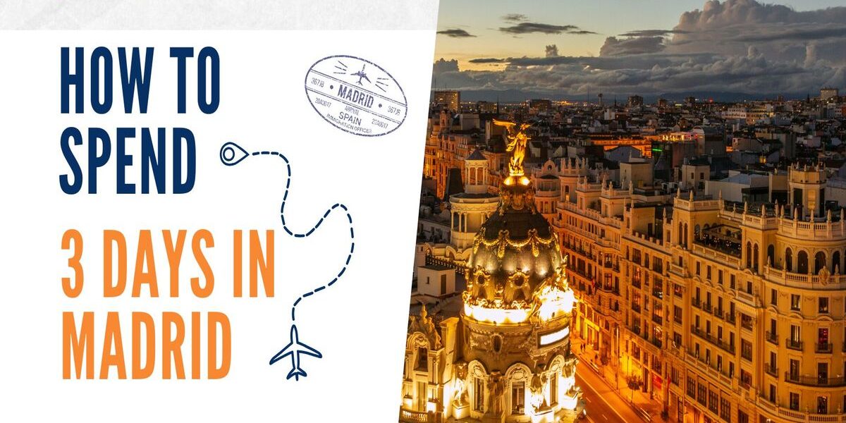 How to Spend Your 3 Days in Madrid Like a Local