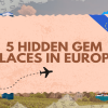 5 Hidden Gem Places in Europe with Under 500k Visitors