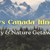 Unique 7 Days Canada Itinerary: City & Nature Getaway