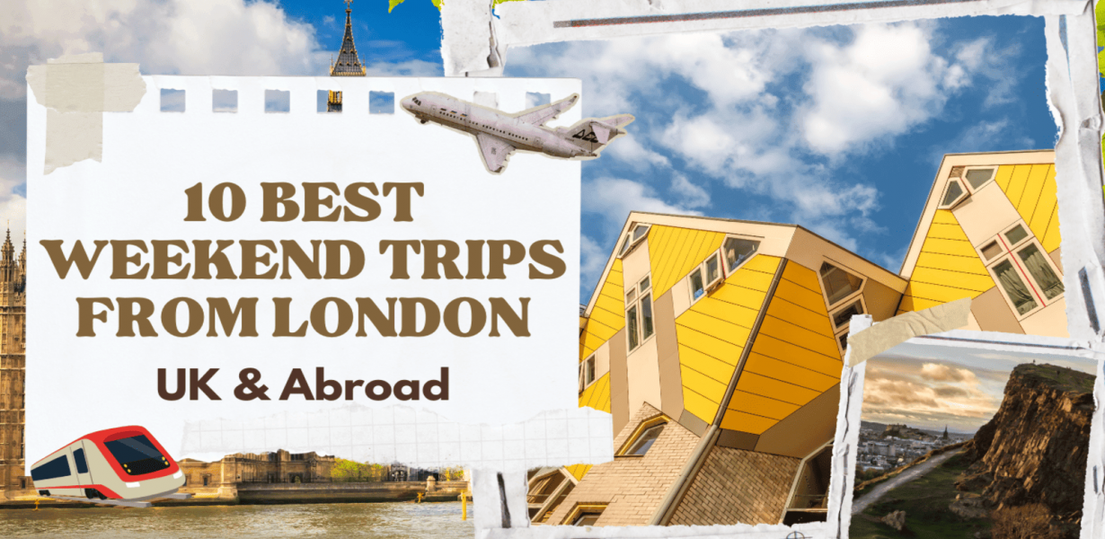 The 10 Best Weekend Trips From London for All: UK & Abroad