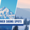 Where to Ski in August? 8 Best Summer Skiing Spots