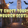 Best Ghost Tours In Edinburgh Scotland For Thrill Seekers