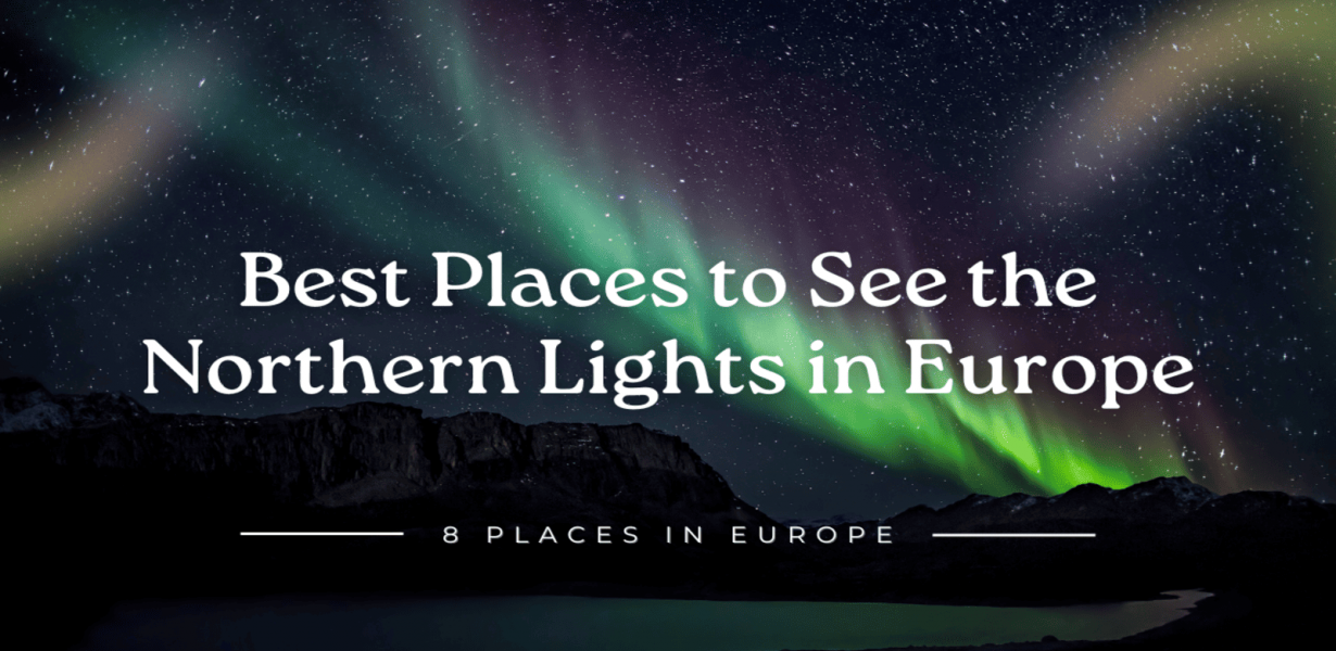 8 Best Places to See the Northern Lights in Europe 2026