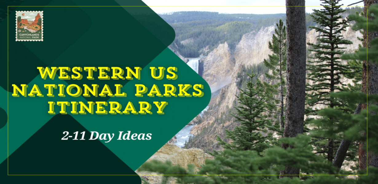 Best Western US National Parks Itinerary: 2-11 Day Ideas