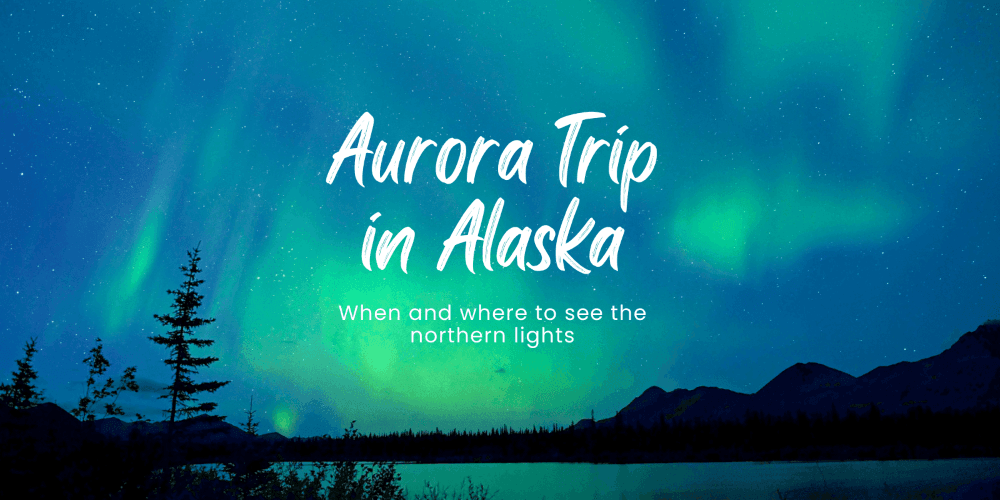 Alaska Northern Lights: When & Where to See the Aurora