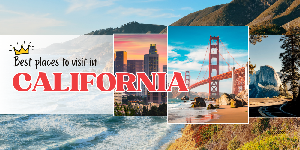 Top 20 Places to Visit in California: Best Spots & Things to Do