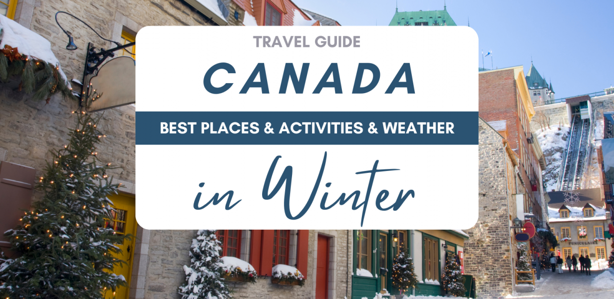 Canada in Winter – Places to Visit, Weather & Useful Tips