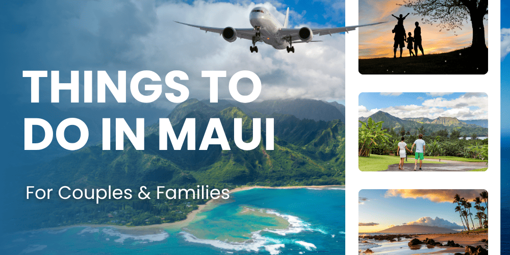 Best Things To Do In Maui For Couples And Families