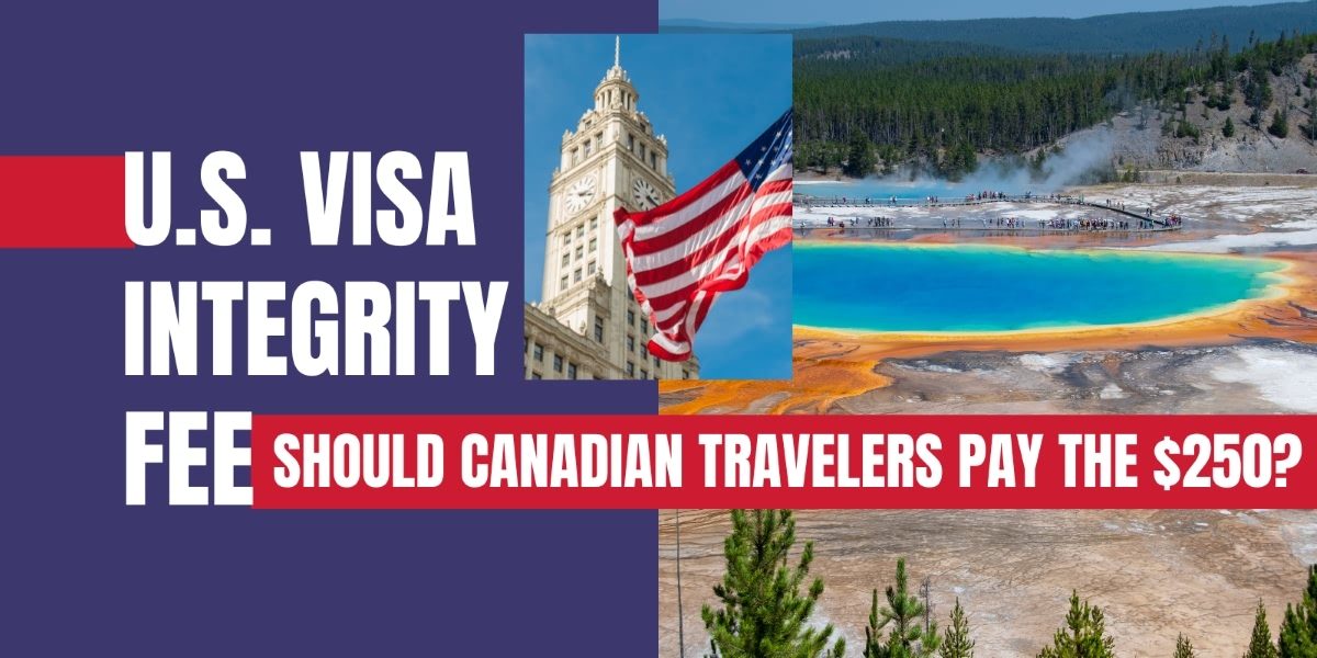 $250 U.S. Visa Integrity Fee: What Canadians Should Know