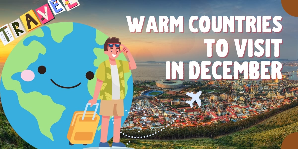 18 Warm Countries in December for Sun & Travel Bliss | Tours4fun