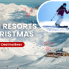 15 Best Ski Resorts for Christmas | Worldwide Destinations