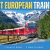 15 Best Train Rides in Europe & How to Plan and Book