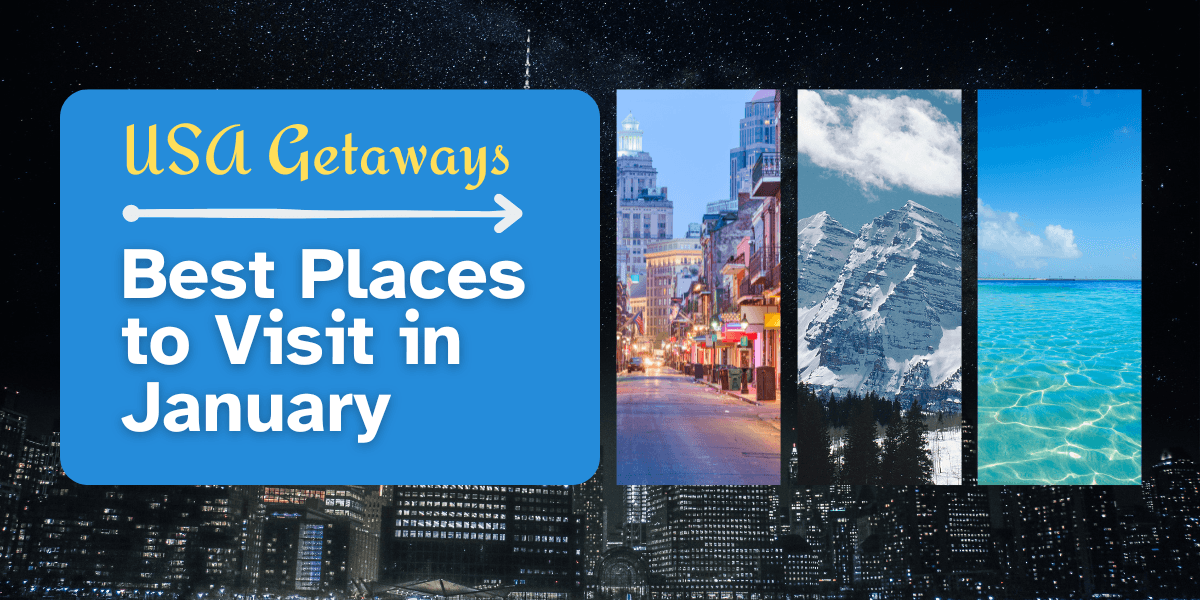 25 Best Places to Visit in January – USA Getaways