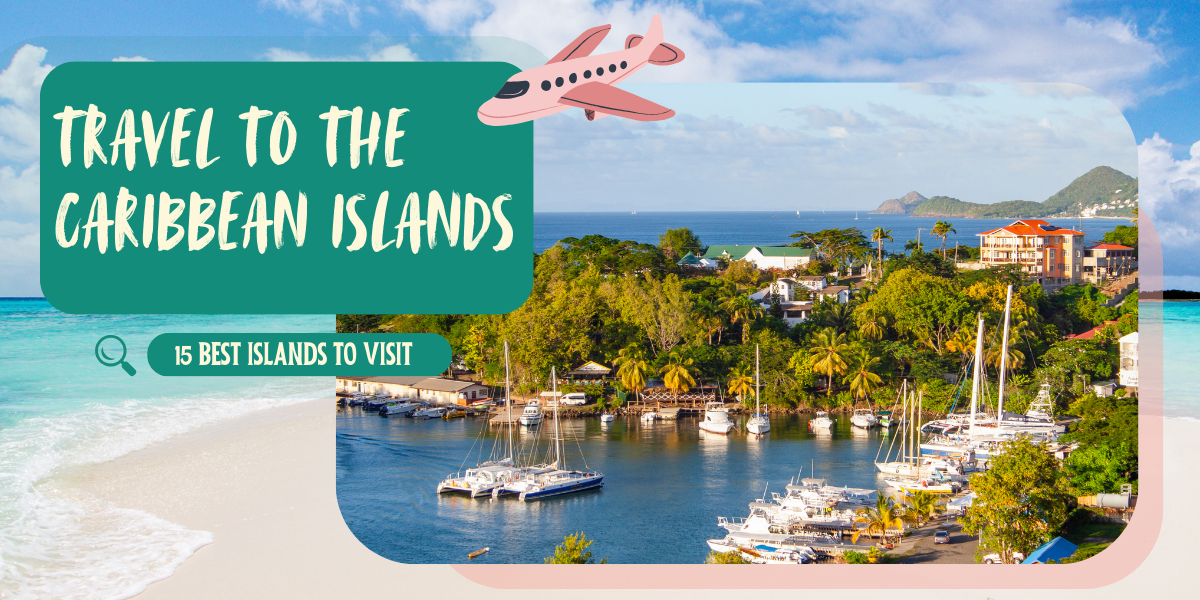 Best Caribbean Islands To Visit: My Top 15 Picks