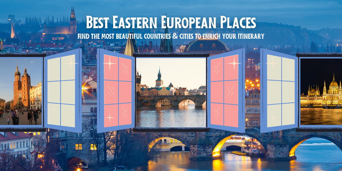 Best Places to Visit in Eastern Europe – Top 20 Cities