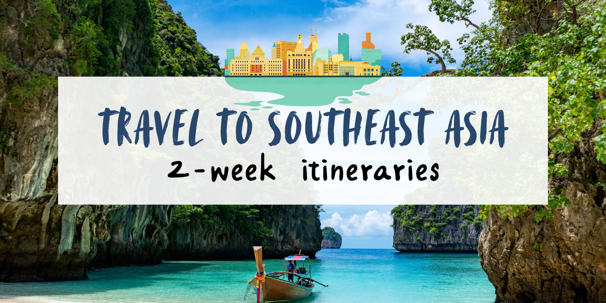 2-Week Southeast Asia Travel Itinerary | Practical Guide