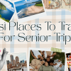 20 Best Places To Travel For Senior Trip Ideas & Tips