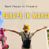 18 Best Places to Travel in Europe in March: 2026 Edition