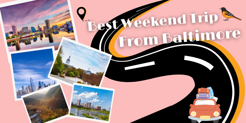 Best 12 Weekend Trips From Baltimore: Escape The City