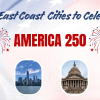 Best Cities to Celebrate America 250 on the East Coast
