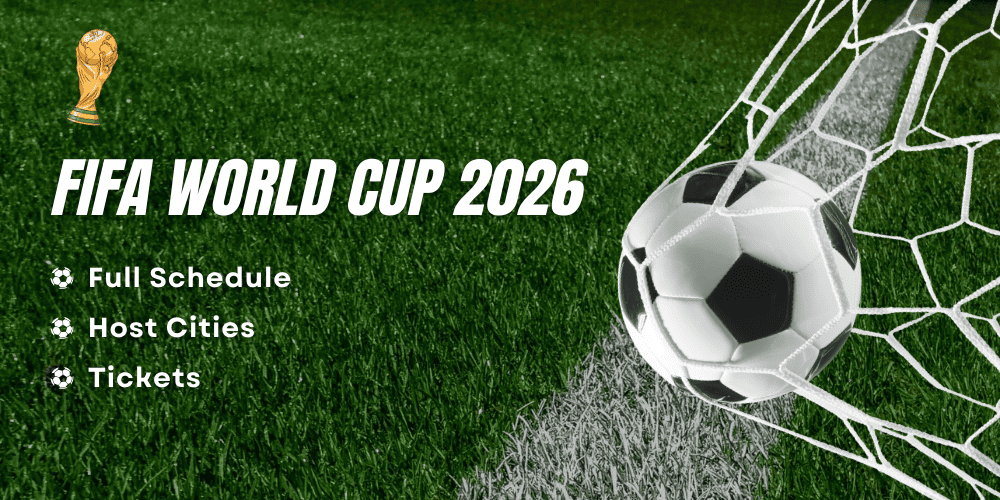 FIFA World Cup 2026: Full Schedule, Host Cities & Tickets
