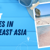 18 Best Beaches in Southeast Asia for Your Next Getaway