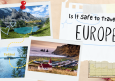 Is It Safe to Travel to Europe Now? 2026 Expert Advice
