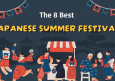 The 8 Best Japanese Summer Festivals for Every Tourist