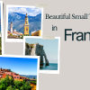 The 12 Most Beautiful Small Towns in France to Visit